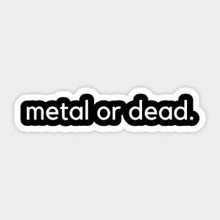 metal or dead. Sticker